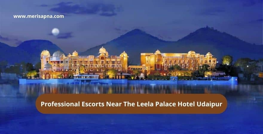 Escorts Near The Leela Palace Hotel